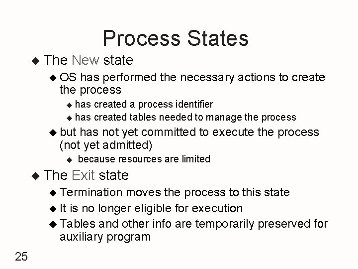 Process States u The New state u OS has performed the necessary actions to