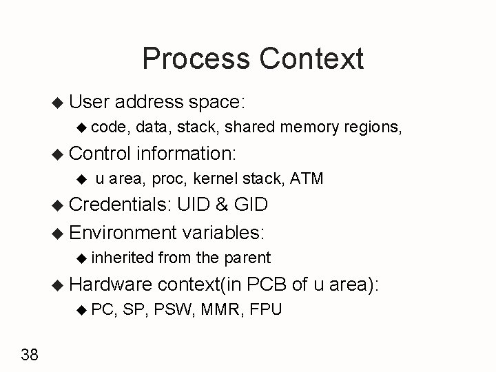 Process Context u User address space: u code, u Control u data, stack, shared