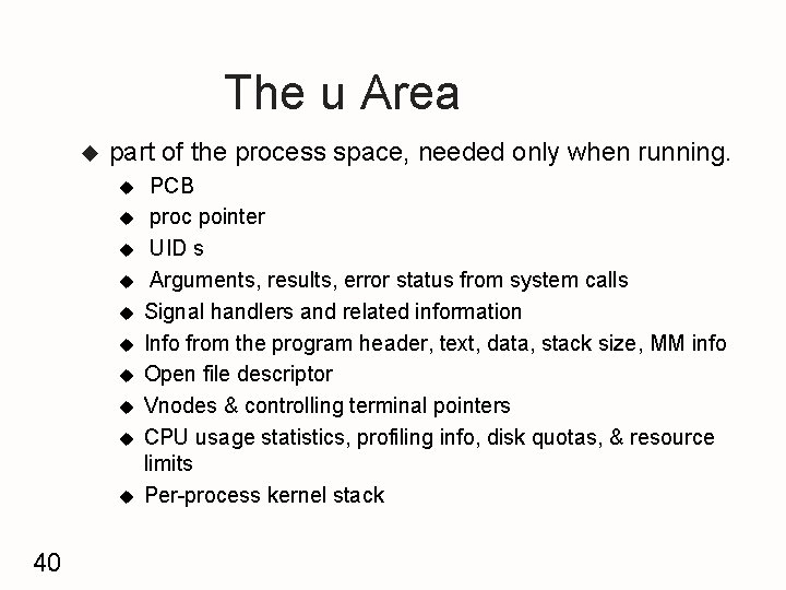 The u Area u part of the process space, needed only when running. u