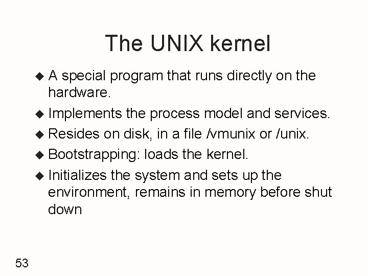 The UNIX kernel u. A special program that runs directly on the hardware. u