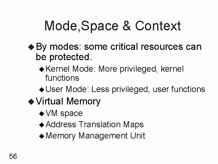 Mode, Space & Context u By modes: some critical resources can be protected. u