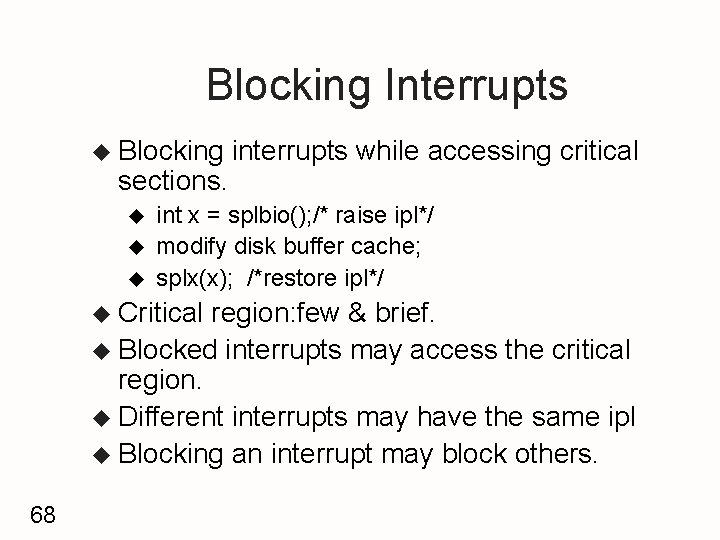 Blocking Interrupts u Blocking sections. u u u interrupts while accessing critical int x
