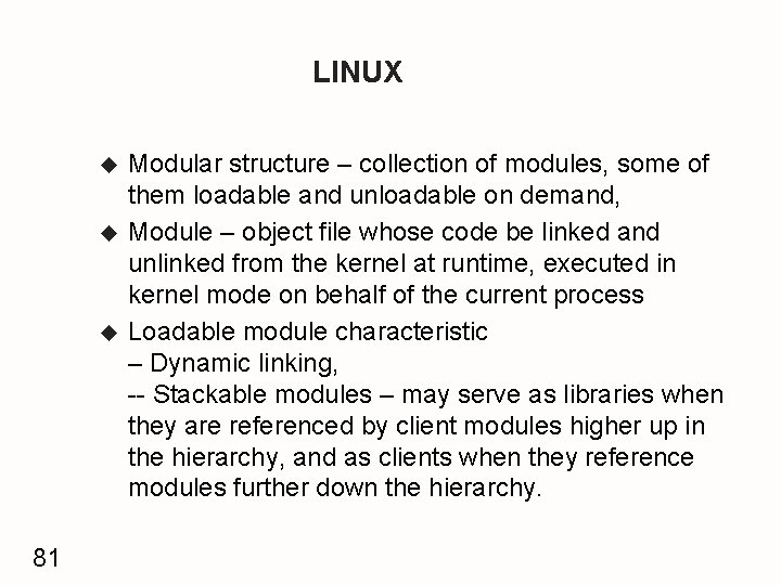 LINUX u u u 81 Modular structure – collection of modules, some of them
