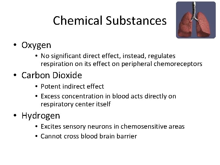 Chemical Substances • Oxygen • No significant direct effect, instead, regulates respiration on its