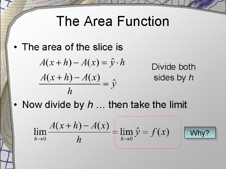 The Area Function • The area of the slice is Divide both sides by