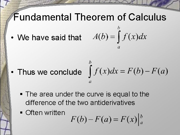 Fundamental Theorem of Calculus • We have said that • Thus we conclude §