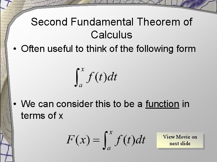 Second Fundamental Theorem of Calculus • Often useful to think of the following form