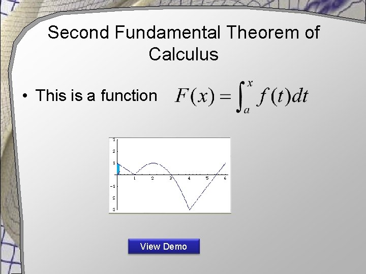 Second Fundamental Theorem of Calculus • This is a function View Demo 