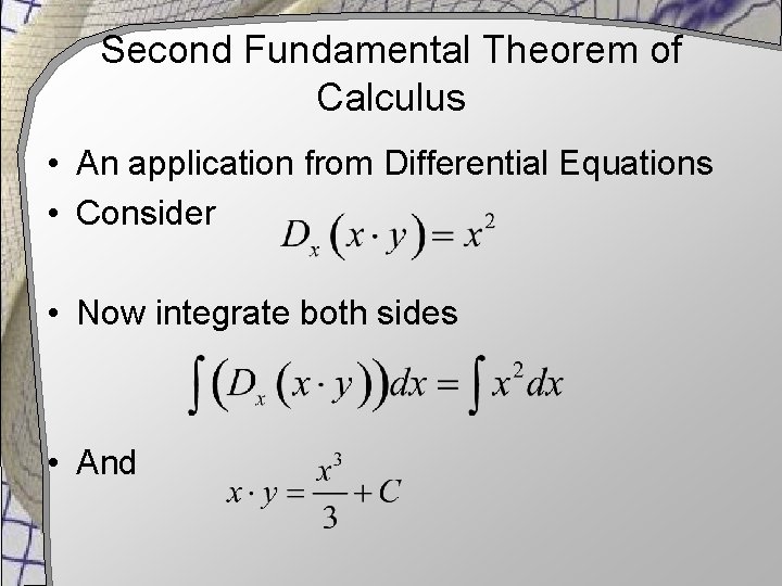 Second Fundamental Theorem of Calculus • An application from Differential Equations • Consider •