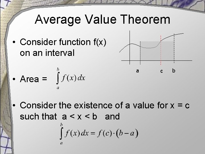 Average Value Theorem • Consider function f(x) on an interval a • Area =