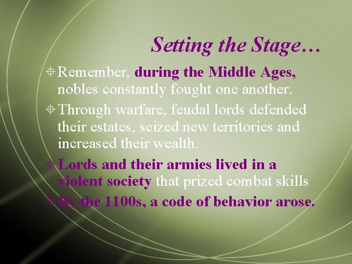 Setting the Stage… Remember, during the Middle Ages, nobles constantly fought one another. Through