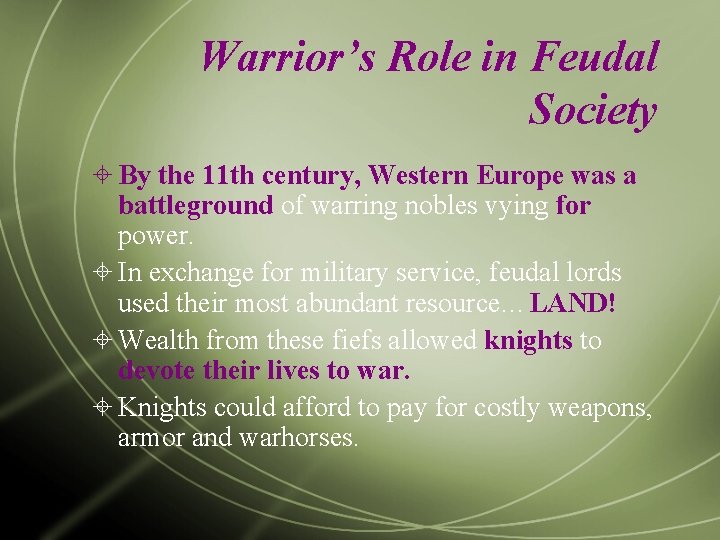 Warrior’s Role in Feudal Society By the 11 th century, Western Europe was a