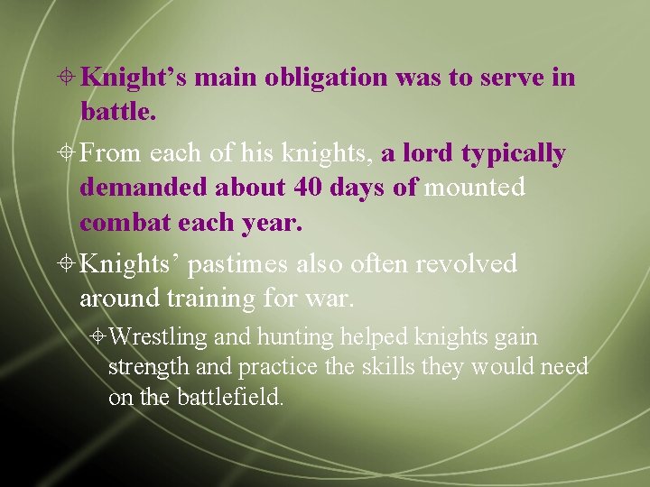  Knight’s main obligation was to serve in battle. From each of his knights,