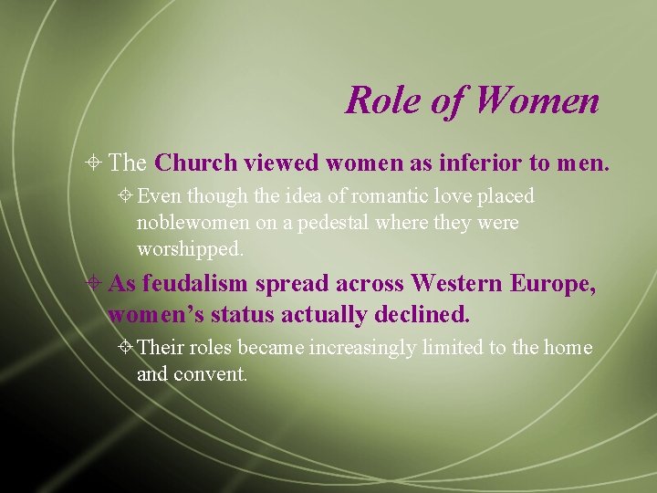 Role of Women The Church viewed women as inferior to men. Even though the