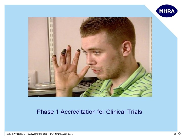 Phase 1 Accreditation for Clinical Trials Gerald W Heddell – Managing the Risk –