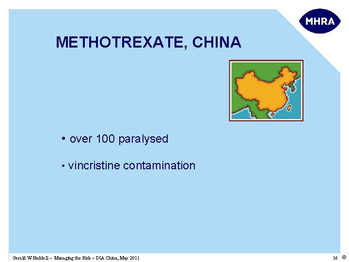 METHOTREXATE, CHINA • over 100 paralysed • vincristine contamination Gerald W Heddell – Managing