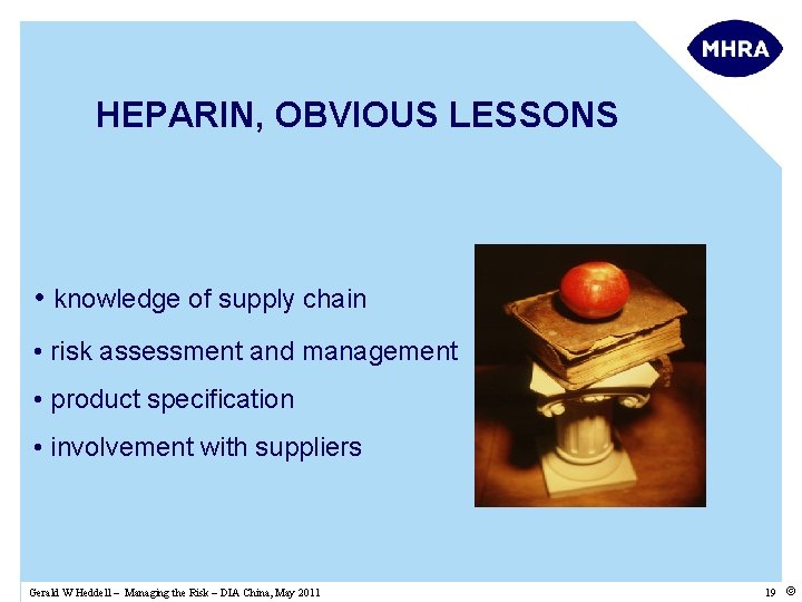 HEPARIN, OBVIOUS LESSONS • knowledge of supply chain • risk assessment and management •