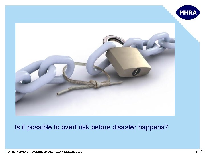 Is it possible to overt risk before disaster happens? Gerald W Heddell – Managing