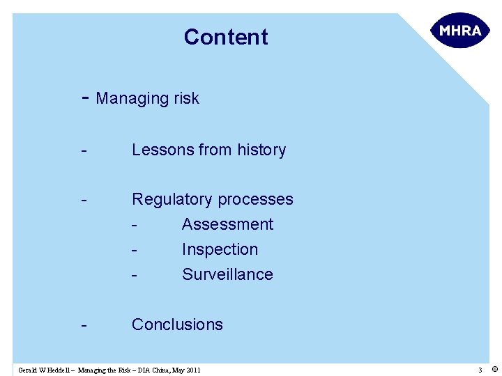 Content - Managing risk - Lessons from history - Regulatory processes Assessment Inspection Surveillance