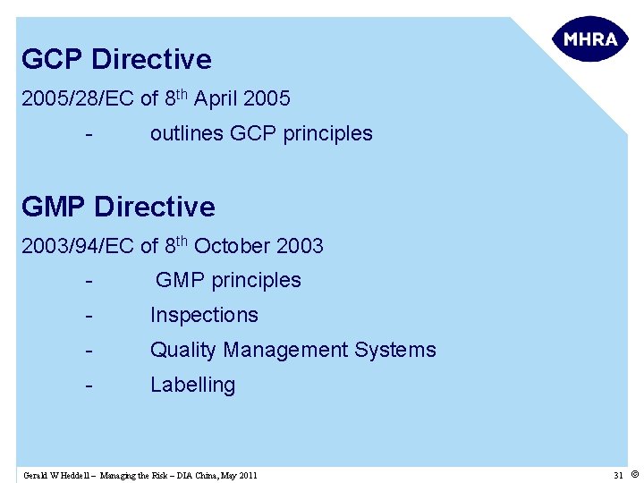 GCP Directive 2005/28/EC of 8 th April 2005 - outlines GCP principles GMP Directive