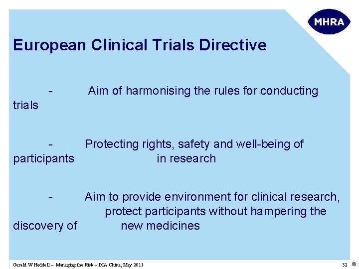 European Clinical Trials Directive - Aim of harmonising the rules for conducting trials Protecting