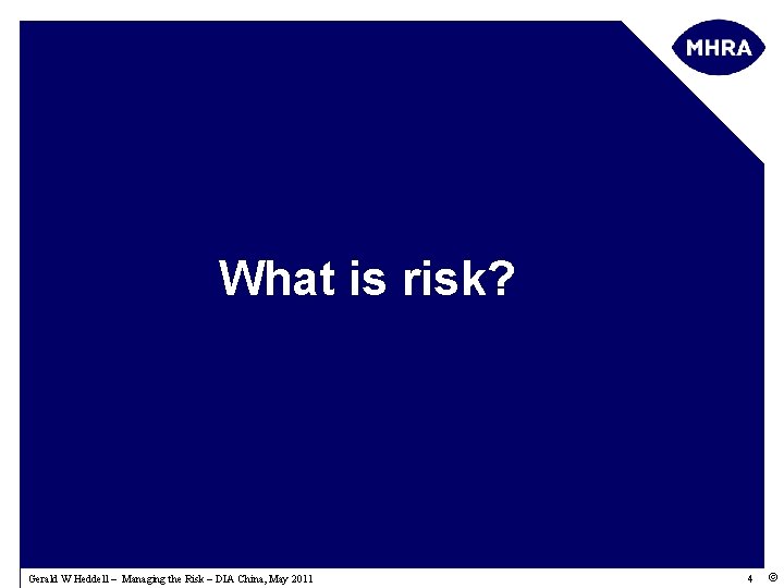 What is risk? Gerald W Heddell – Managing the Risk – DIA China, May