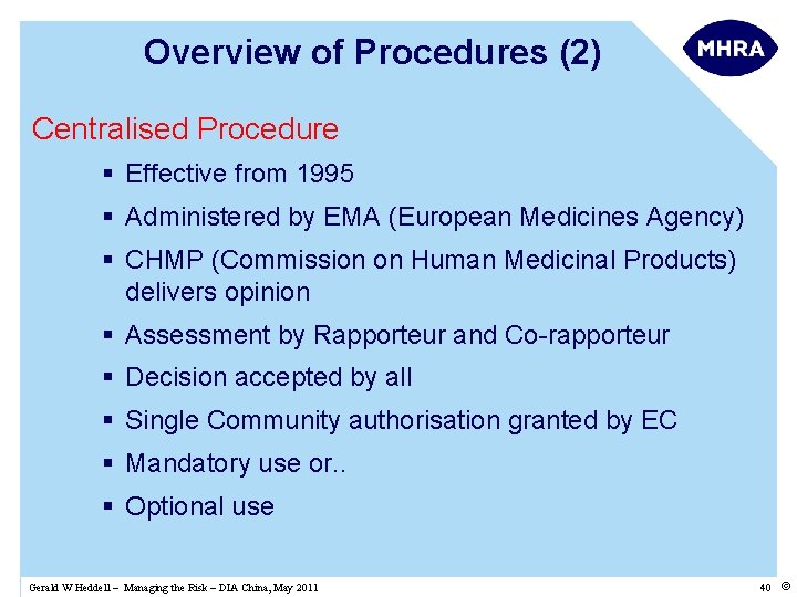 Overview of Procedures (2) Centralised Procedure § Effective from 1995 § Administered by EMA