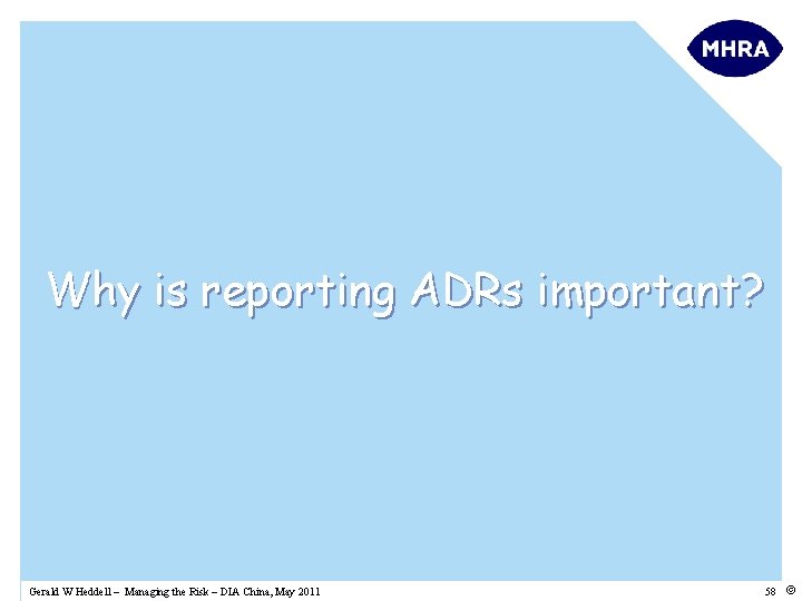 Why is reporting ADRs important? Gerald W Heddell – Managing the Risk – DIA