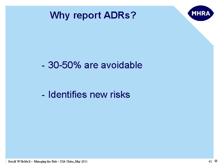 Why report ADRs? - 30 -50% are avoidable - Identifies new risks Gerald W
