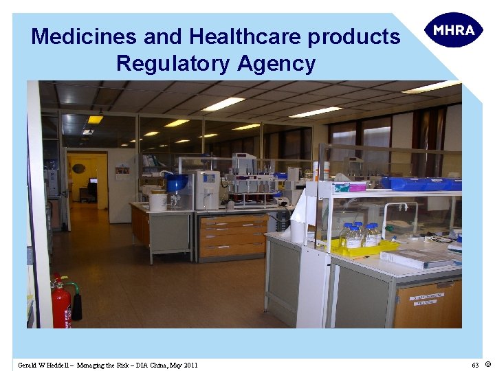 Medicines and Healthcare products Regulatory Agency Gerald W Heddell – Managing the Risk –