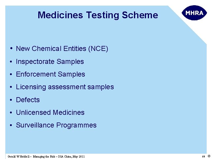 Medicines Testing Scheme • New Chemical Entities (NCE) • Inspectorate Samples • Enforcement Samples