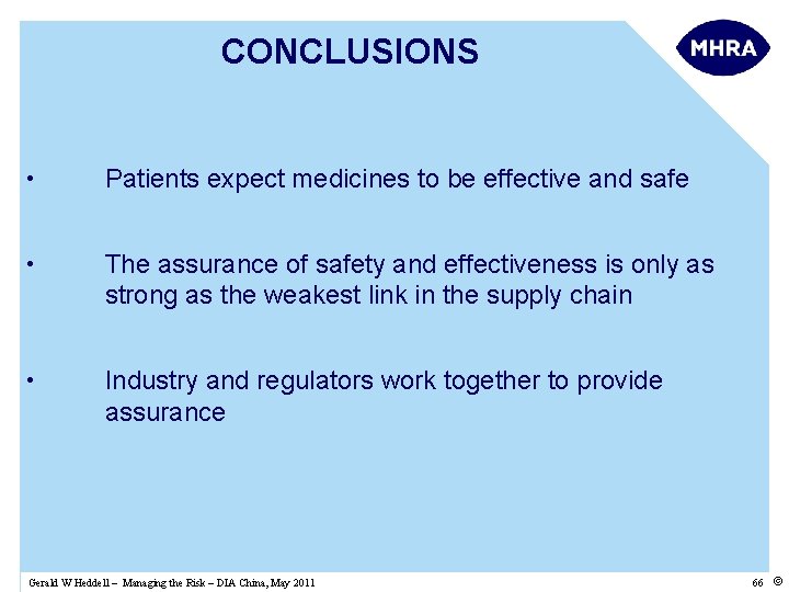 CONCLUSIONS • Patients expect medicines to be effective and safe • The assurance of