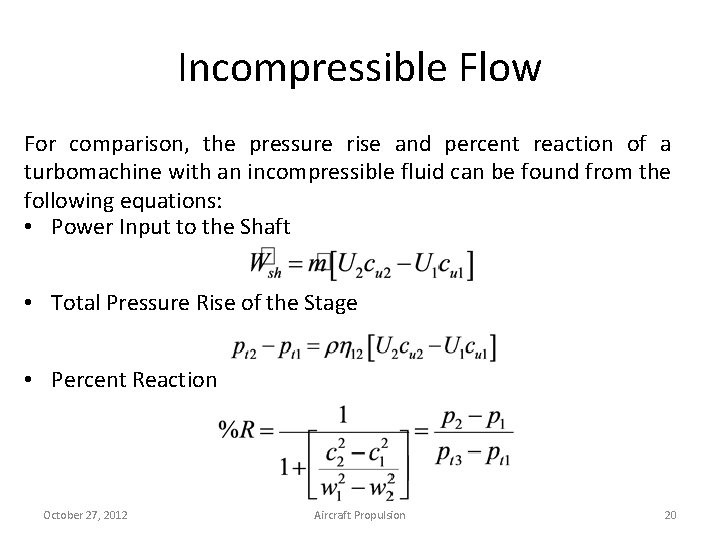 Incompressible Flow For comparison, the pressure rise and percent reaction of a turbomachine with