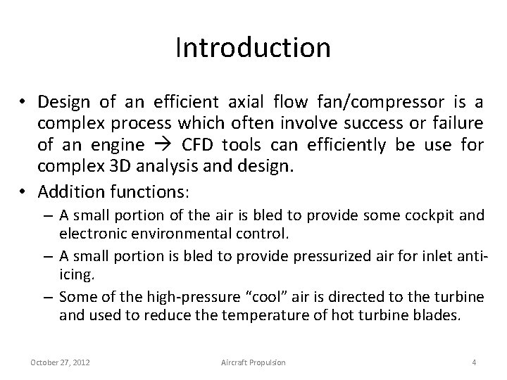 Introduction • Design of an efficient axial flow fan/compressor is a complex process which