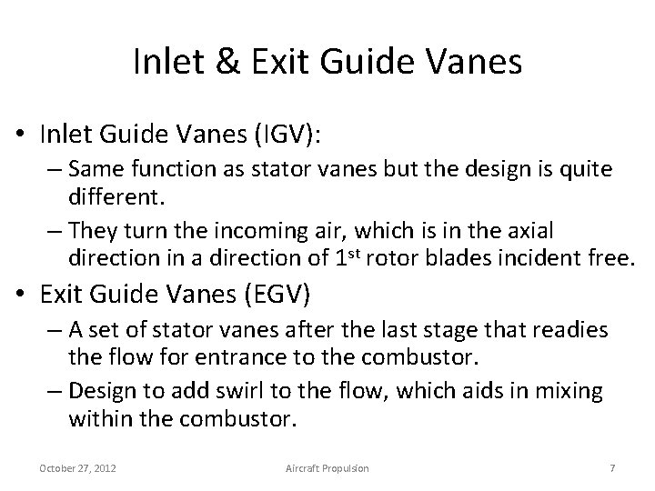 Inlet & Exit Guide Vanes • Inlet Guide Vanes (IGV): – Same function as