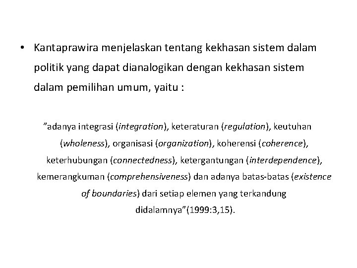  • Kantaprawira menjelaskan tentang kekhasan sistem dalam politik yang dapat dianalogikan dengan kekhasan