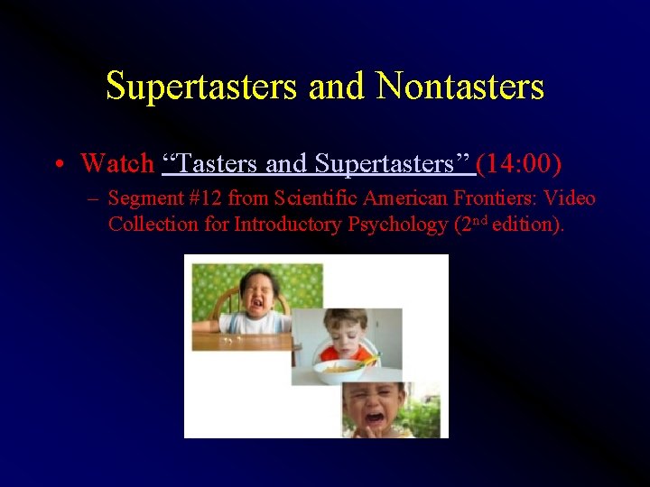 Supertasters and Nontasters • Watch “Tasters and Supertasters” (14: 00) – Segment #12 from