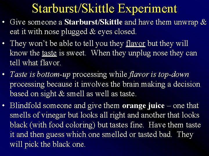 Starburst/Skittle Experiment • Give someone a Starburst/Skittle and have them unwrap & eat it