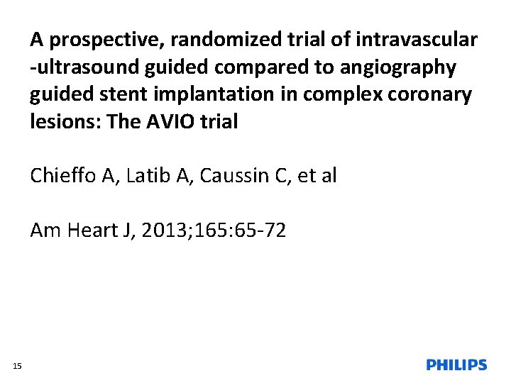 A prospective, randomized trial of intravascular -ultrasound guided compared to angiography guided stent implantation