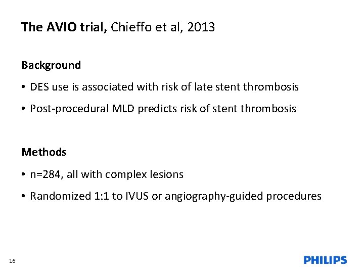 The AVIO trial, Chieffo et al, 2013 Background • DES use is associated with