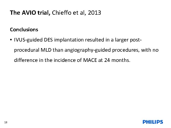 The AVIO trial, Chieffo et al, 2013 Conclusions • IVUS-guided DES implantation resulted in