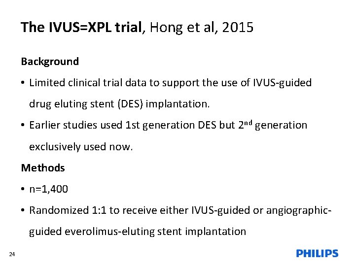 The IVUS=XPL trial, Hong et al, 2015 Background • Limited clinical trial data to