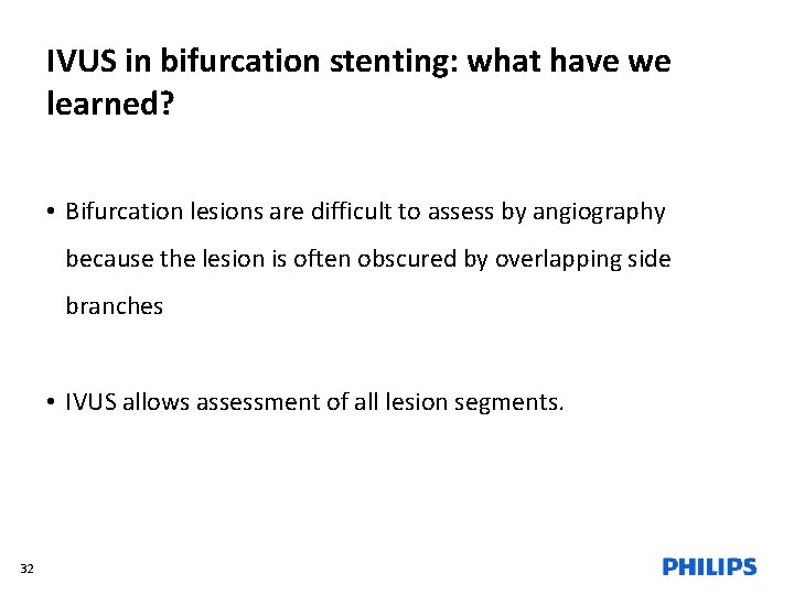 IVUS in bifurcation stenting: what have we learned? • Bifurcation lesions are difficult to