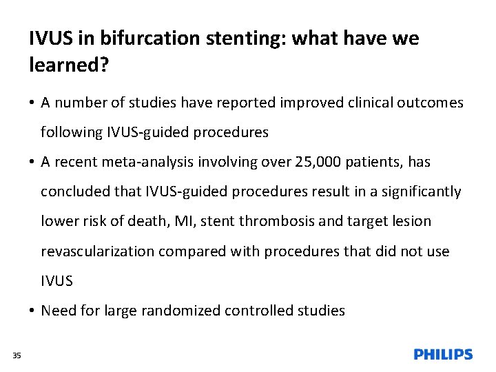 IVUS in bifurcation stenting: what have we learned? • A number of studies have