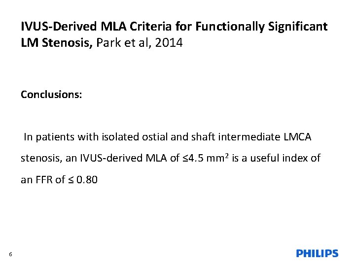 IVUS-Derived MLA Criteria for Functionally Significant LM Stenosis, Park et al, 2014 Conclusions: In
