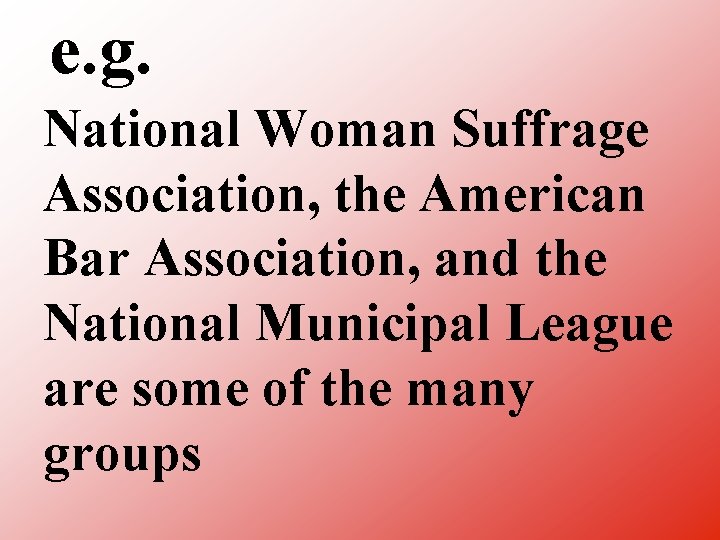 e. g. National Woman Suffrage Association, the American Bar Association, and the National Municipal