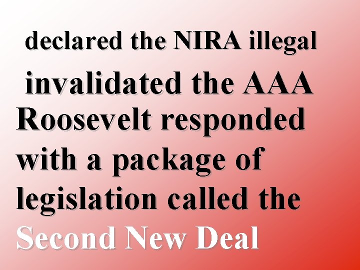 declared the NIRA illegal invalidated the AAA Roosevelt responded with a package of legislation