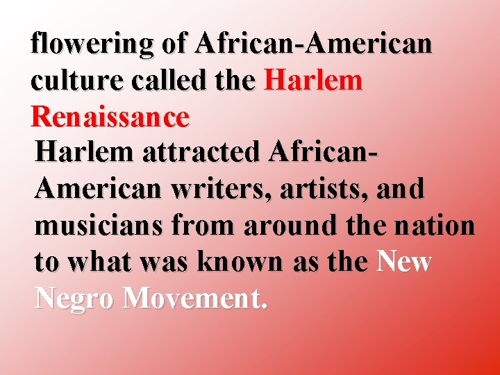 flowering of African American culture called the Harlem Renaissance Harlem attracted African American writers,