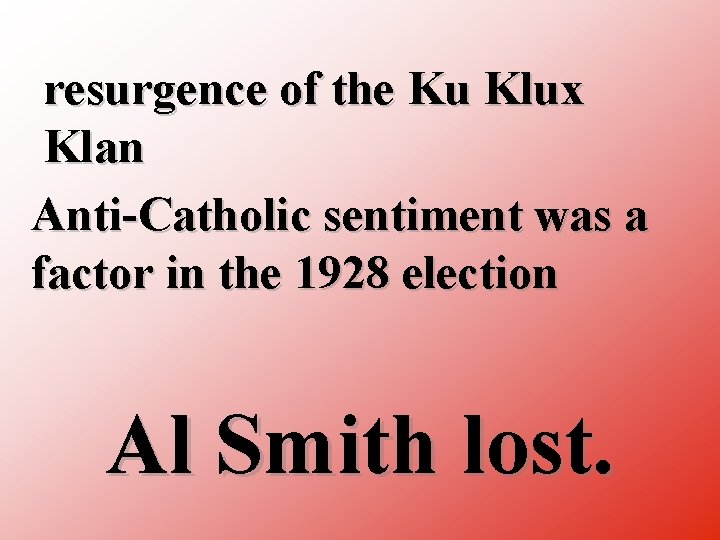 resurgence of the Ku Klux Klan Anti Catholic sentiment was a factor in the