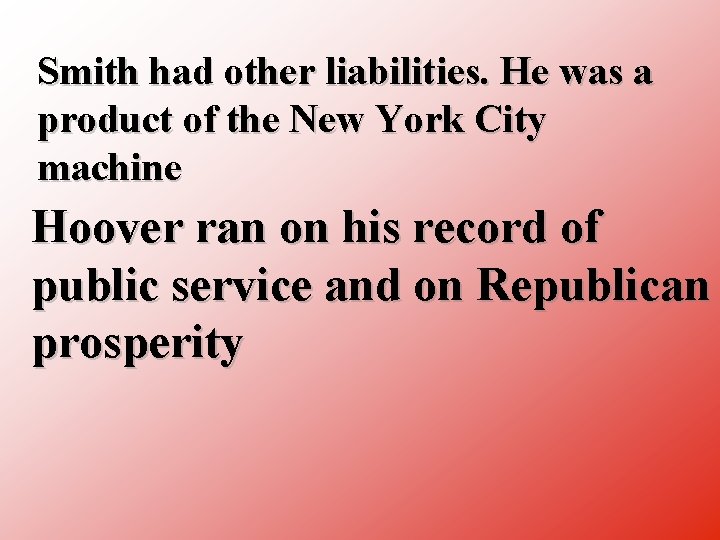 Smith had other liabilities. He was a product of the New York City machine